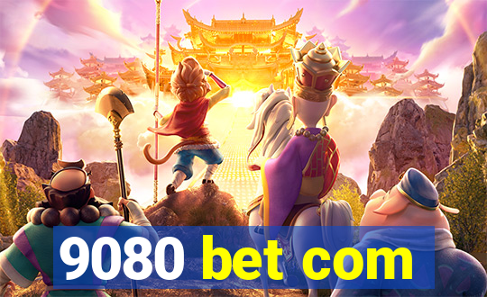 9080 bet com